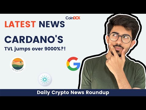 Crypto News Today: Cardano (ADA) TVL jumps over 9000%, Alphabet exploring blockchain