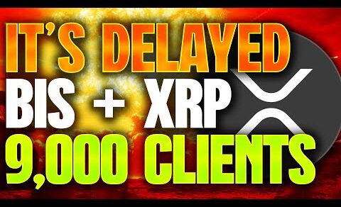 🚨RIPPLE XRP: IT’S BEEN OFFICIALLY DELAYED🚨BIS + XRP, 9,000 FINANCIAL CLIENTS⚠️🚨RIPPLE XRP NEWS TODAY