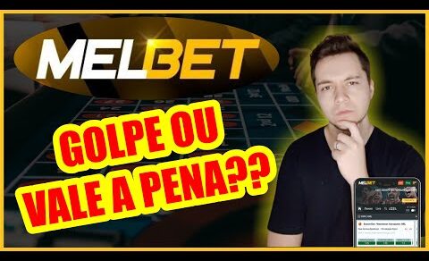 MELBET É GOLPE OU DÁ PARA CONFIAR? Investir na MelBet | Apostar na MelBet vale a pena?