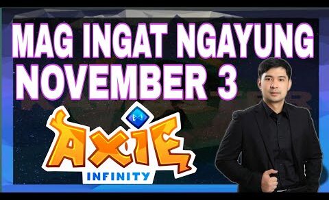 AXIE INFINITY | MAG INGAT NGAYUNG NOVEMBER 3 | CRYPTO NEWS