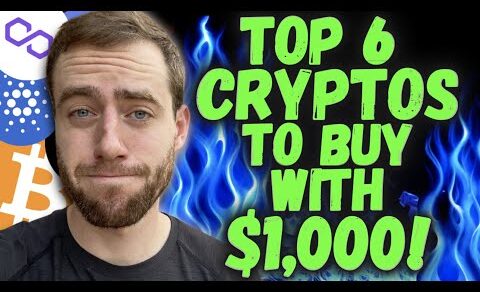 Top 6 Crypto I’d Buy NOW With $1,000!