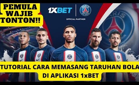 TUTORIAL MEMASANG TARUHAN BOLA PALING MUDAH MENANG DI APLIKASI 1XBET | 1xBET INDONESIA