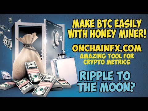 HoneyMiner Mine #BTC Easily – OnChainfx.com – #Ripple #XRP To The Moon? Lets Hang Out 🚀