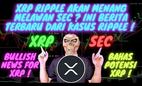 XRP UPDATE ! INI BERITA TERBARU KASUS XRP RIPPLE VS SEC ! APAKAH AKAN MENANG ? BAHAS POTENSI XRP