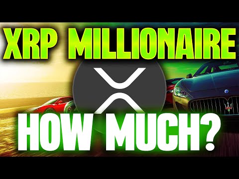 Ripple XRP | How Much XRP To Be A MILLIONAIRE