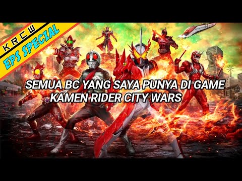 SEMUA BC YANG SAYA PUNYA DI GAME KAMEN RIDER CITY WARS | KRCW | EPS SPECIAL