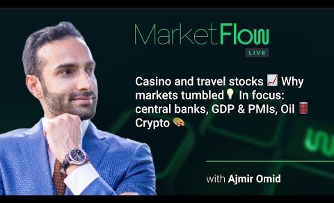 MarketFlow Live – Casino and travel stocks 📈 Why markets tumbled💡Central banks, GDP & PMIs, Oil 🛢️