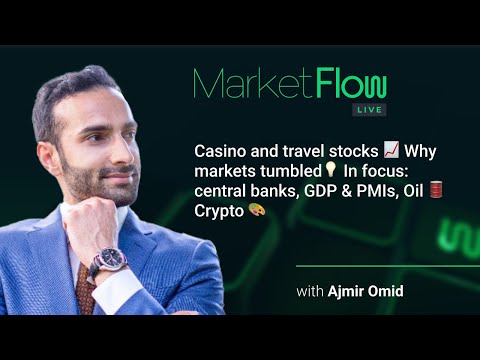 MarketFlow Live – Casino and travel stocks 📈 Why markets tumbled💡Central banks, GDP & PMIs, Oil 🛢️