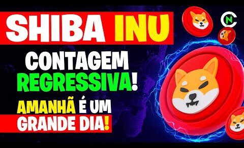 🚨 AMANHÃ É UM GRANDE DIA! SHIBA INU | Crypto News