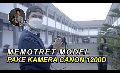 TIPS MEMOTRET MODEL MENGGUNAKAN KAMERA DSLR CANON EOS 1200D