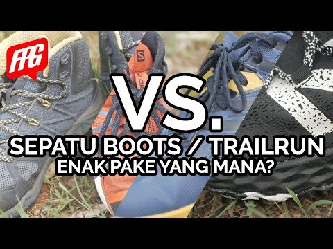 SEPATU GUNUNG ENAK PAKAI YANG MANA ?  BOOTS VS TRAILRUN