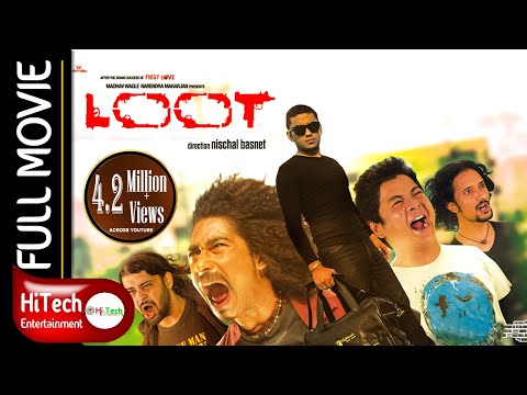 LOOT | Nepali Full Movie | Nischal Basnet | Saugat Malla | Dayahang Rai | Bipin Karki |Reecha Sharma