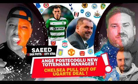 Ugarte Rejects Chelsea For PSG! | Liverpool Sign Mac Allister | Ange Postecoglu New Spurs Manager!