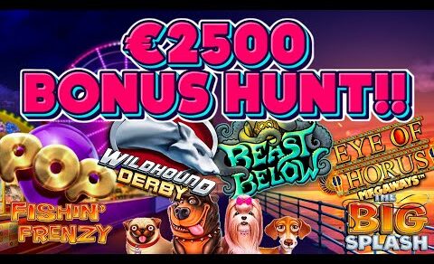 €2500 BONUS HUNT!!🕺🎰