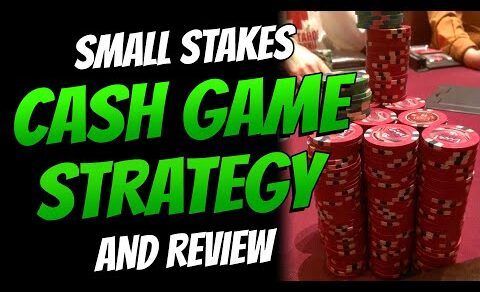 Small Stakes Cash Game Strategy and Review