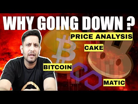 WHY CRYPTO GOING DOWN ? BITCOIN MATIC PRICE ANALYSIS | WHY CAKE TOKEN DOWN – WHAT IS THE FUTURE ?