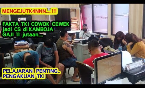 TKI diGAJI 11 JUTA sebagai CS di KAMBOJA..tapi….