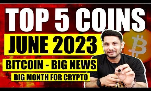 TOP 5 COINS LIST JUNE 2023 WITH POTENTIAL TARGETS | BIG MONTH FOR BITCOIN & CRYPTO | BULLISH NEWS