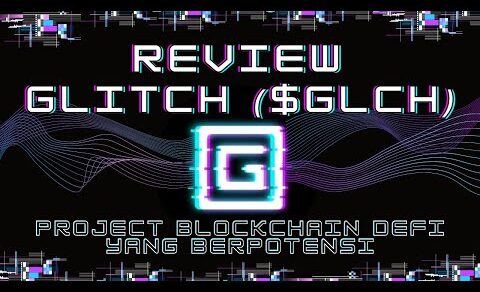 REVIEW GLITCH ($GLCH) !!!  BLOCKCHAIN DEFI YANG BERPOTENSI !! TESTNET LAUNCH DI AKHIR BULAN JUNI !!