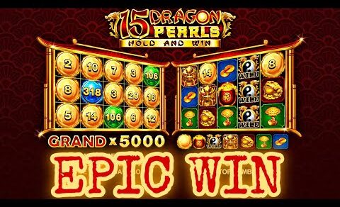 15 DRAGON PEARLS EPIC WIN | SLOT ONLINE EPIC WIN