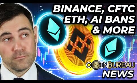 Crypto News: CFTC vs. Binance, ETH Upgrade, AI Bans & More!