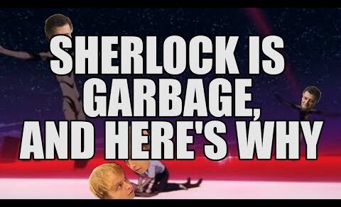 Sherlock Is Garbage, And Here’s Why