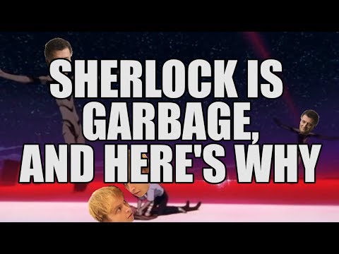 Sherlock Is Garbage, And Here’s Why