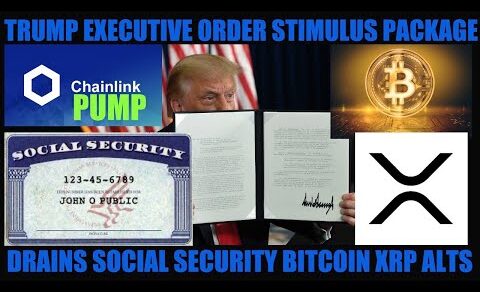 ENCODED TRUMP EXECUTIVE ORDER FOR STIMULUS PACKAGE DRAINS SOCIAL SECURITY BITCOINS XRP ALTCOINS!