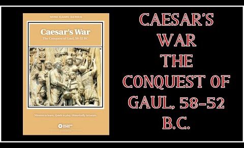 Caesar’s War: The Conquest of Gaul 58-52 B.C. (Decision Games)