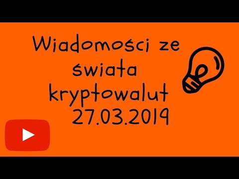 Wiadomości ze świata kryptowalut 27.03.19 – Bitcoin Cardano BNB Stellar IOTA Visa Hossa