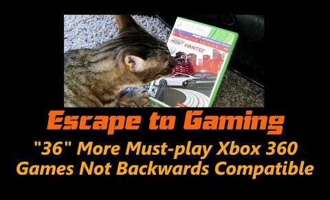 36 More Xbox 360 Games Not BC, Escape To Gaming