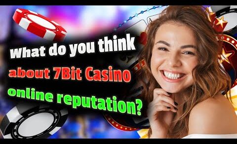 What do you think about 7Bit Casino online reputation?