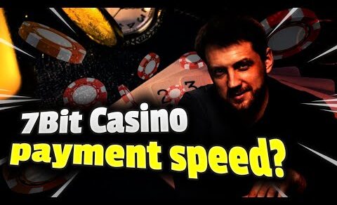 7Bit Casino payment speed? Any idea?