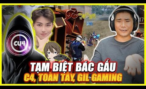 TẠM BIỆT BÁC GẤU , C4 , TOÀN TÂY , GILL GAMING !