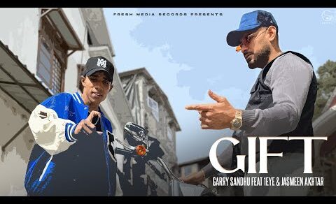 Gift | Garry Sandhu & 1Eye | Jasmeen Akhtar | Official Punjabi Video Song 2024 | Fresh Media Records