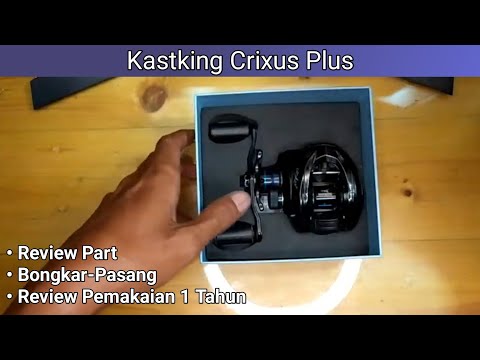 Kastking Crixus – Review, Regrease, Bongkar/Pasang Reel BC