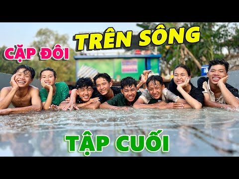 Anh Thời Đại | Tập Cuối – Thử Thách 48H Cắm Trại Cặp Đôi Trên Sông – Khả Ái Cô Đơn