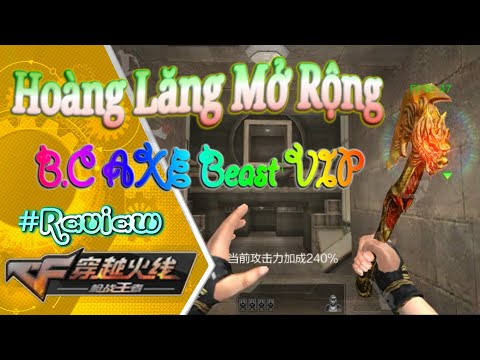 Map Hoàng Lăng Mở Rộng Và B.C AXE Beast VIP || Hàng HOT Sau Update ~ CF Mobile Review ★ CF Legends