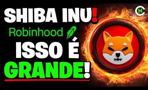 🔥 SHIBA INU NOVO PARCEIRO! ROBINHOOD SE PREPARANDO E VANGUARD SE APROXIMANDO! SHIBA INU HOJE