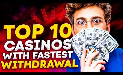 Top 10 online casinos with the fastest money withdrawal of 2022