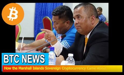 BTC News – How the Marshall Islands Sovereign Cryptocurrency Came About