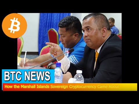 BTC News – How the Marshall Islands Sovereign Cryptocurrency Came About