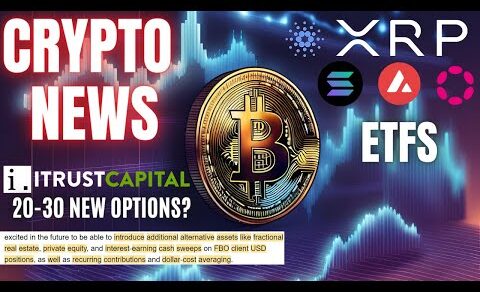 Crypto News ETFs 📢 iTrustCapital 20-30 New Options💥 Bitcoin🚨 Crypto News💲 WATCH ALL