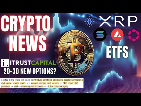 Crypto News ETFs 📢 iTrustCapital 20-30 New Options💥 Bitcoin🚨 Crypto News💲 WATCH ALL