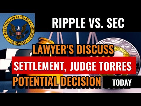 LAWYERS DISCUSS SETTLEMENT, CHANCES OF TODAY’S JUDGE TORRES DECISION IN RIPPLE VS. SEC CASE