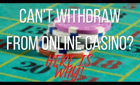 I Can’t Withdraw Money From My Online Casino Account – Here’s Why