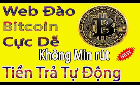 Web Mới Đào Bitcoin Cực Dễ Tiền Tự Động Trả Về ví Và Không Yêu Cầu Min Rút, Đào BTC Miễn Phí