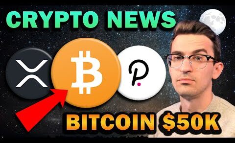 HUGE CRYPTO NEWS!! Bitcoin $50k, Polkadot Surge, Ripple XRP Bad News