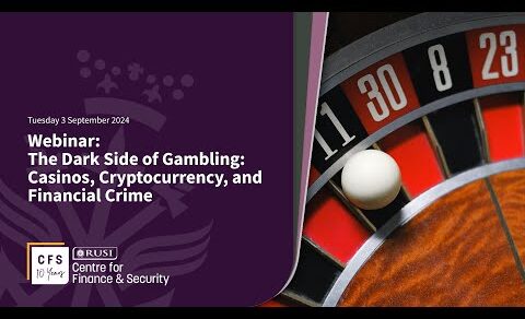 The Dark Side of Gambling: Casinos, Cryptocurrency, and Financial Crime | RUSI Webinar 3 Sept 2024