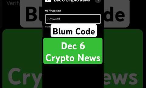 Dec 6 Crypto News | Blum Verify Code | Blum today Video Code | Blum Code #blumverifycode